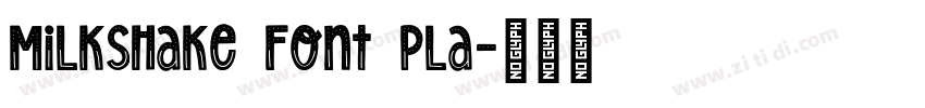 Milkshake Font Pla字体转换 Milkshake Font Pla字体转换